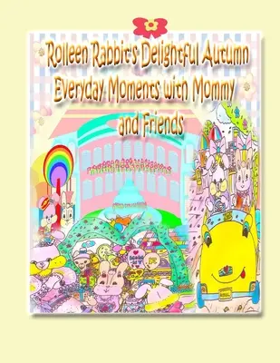 Les délicieux moments d'automne de Rolleen Rabbit avec maman et ses amis - Rolleen Rabbit's Delightful Autumn Everyday Moments with Mommy and Friends