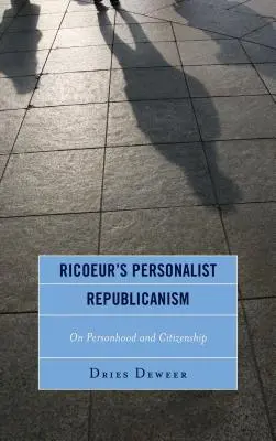 Le républicanisme personnaliste de Ricœur : Personnalité et citoyenneté - Ricoeur's Personalist Republicanism: Personhood and Citizenship