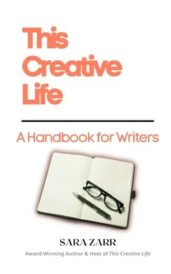 Cette vie créative : Un manuel pour les écrivains - This Creative Life: A Handbook for Writers