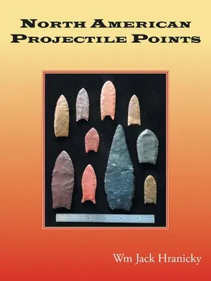 Les pointes de projectiles nord-américaines - North American Projectile Points