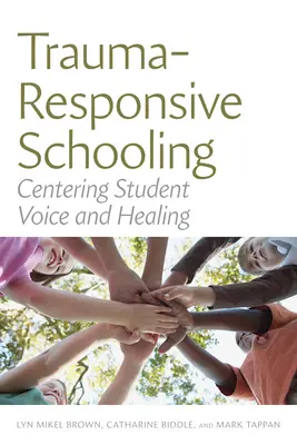 Trauma-Responsive Schooling : Centrer la voix et la guérison des élèves - Trauma-Responsive Schooling: Centering Student Voice and Healing
