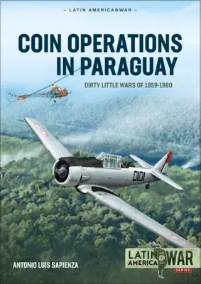 Opérations de pièces de monnaie au Paraguay : les sales petites guerres 1956-1980 - Coin Operations in Paraguay: Dirty Little Wars 1956-1980