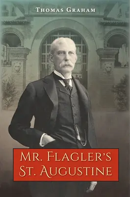 Le Saint-Augustin de M. Flagler - Mr. Flagler's St. Augustine