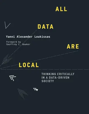 Toutes les données sont locales : Penser de manière critique dans une société fondée sur les données - All Data Are Local: Thinking Critically in a Data-Driven Society