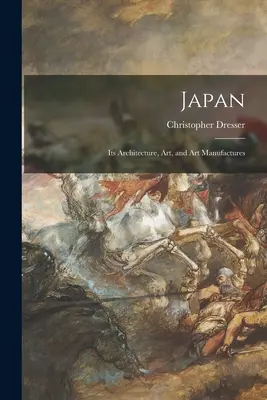 Le Japon : Son architecture, son art et ses manufactures d'art - Japan: Its Architecture, Art, and Art Manufactures