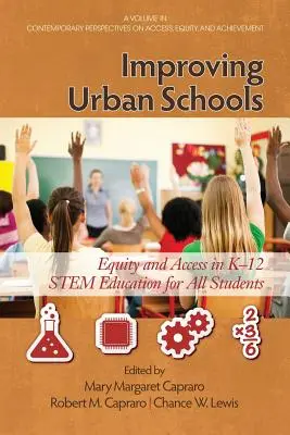 Améliorer les écoles urbaines : L'équité et l'accès à l'enseignement de la tige de la maternelle à la 12e année pour tous les élèves - Improving Urban Schools: Equity and Access in K-12 Stem Education for All Students