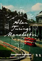 Le Manchester d'Alan Turing - Alan Turing's Manchester