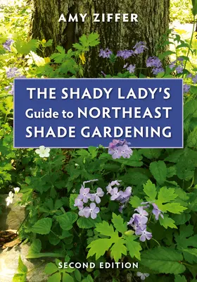 The Shady Lady's Guide to Northeast Shade Gardening (Guide de jardinage à l'ombre du nord-est) - The Shady Lady's Guide to Northeast Shade Gardening
