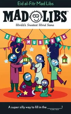 Mad Libs de l'Aïd Al-Fitr : Le plus grand jeu de mots du monde - Eid Al-Fitr Mad Libs: World's Greatest Word Game