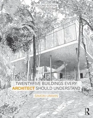 Vingt-cinq bâtiments que tout architecte devrait comprendre : Une édition révisée et augmentée de Vingt bâtiments que tout architecte devrait comprendre - Twenty-Five Buildings Every Architect Should Understand: A Revised and Expanded Edition of Twenty Buildings Every Architect Should Understand
