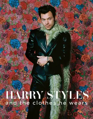 Harry Styles : Et les vêtements qu'il porte - Harry Styles: And the Clothes He Wears