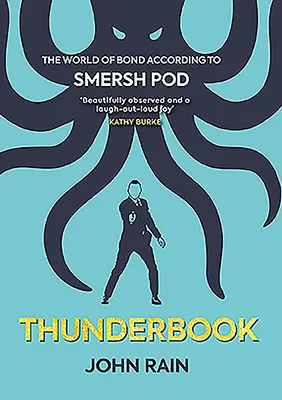 Thunderbook : Le monde de Bond selon Smersh Pod - Thunderbook: The World of Bond According to Smersh Pod