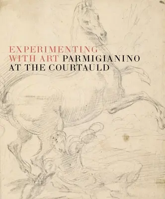 L'art de l'expérimentation : Parmigianino à la Courtauld - The Art of Experiment: Parmigianino at the Courtauld