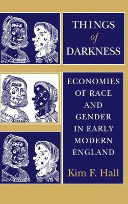 Les choses de l'ombre : Economies de la race et du genre dans l'Angleterre du début des temps modernes - Things of Darkness: Economies of Race and Gender in Early Modern England