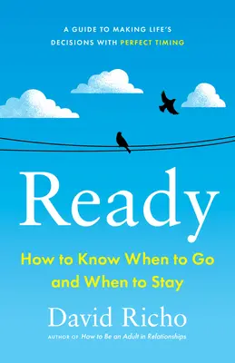 Prêt : Comment savoir quand partir et quand rester - Ready: How to Know When to Go and When to Stay