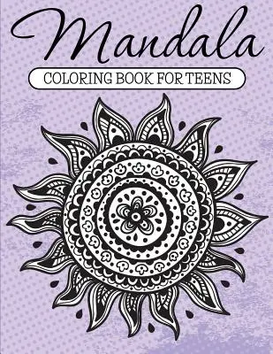 Livre de coloriage Mandala pour les adolescents - Mandala Coloring Book For Teens