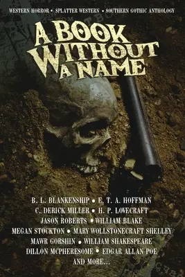 Un livre sans nom : Western Horror - Splatter Western - Southern Gothic Anthology - A Book Without A Name: Western Horror - Splatter Western - Southern Gothic Anthology