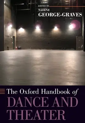The Oxford Handbook of Dance and Theater (en anglais) - The Oxford Handbook of Dance and Theater