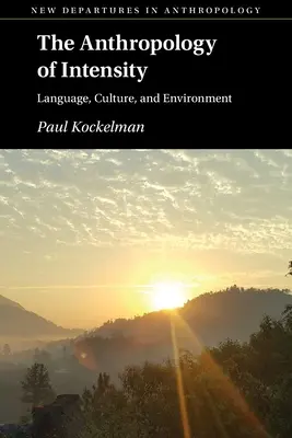 L'anthropologie de l'intensité : Langue, culture et environnement - The Anthropology of Intensity: Language, Culture, and Environment