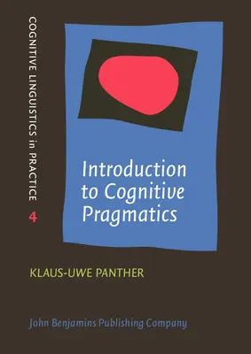 Introduction à la pragmatique cognitive (Panther Klaus-Uwe (Université de Hambourg)) - Introduction to Cognitive Pragmatics (Panther Klaus-Uwe (University of Hamburg))