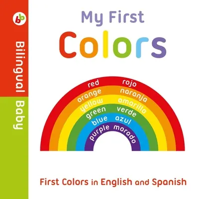 Les premières couleurs en anglais et en espagnol : Livre bilingue - My First Colors in English and Spanish: Bilingual Board Book