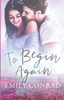 Pour recommencer : Une romance chrétienne contemporaine - To Begin Again: A Contemporary Christian Romance