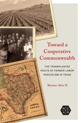Vers un Commonwealth coopératif : Les racines transplantées du radicalisme paysan et ouvrier au Texas - Toward a Cooperative Commonwealth: The Transplanted Roots of Farmer-Labor Radicalism in Texas