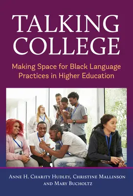 Talking College : Créer un espace pour les pratiques linguistiques des Noirs dans l'enseignement supérieur - Talking College: Making Space for Black Language Practices in Higher Education