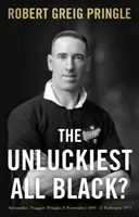 Le plus malchanceux des Noirs ? - Alexander « Nugget » Pringle, 9 novembre 1899 - 21 février 1973 - Unluckiest All Black? - Alexander 'Nugget' Pringle, 9 November 1899 - 21 February 1973
