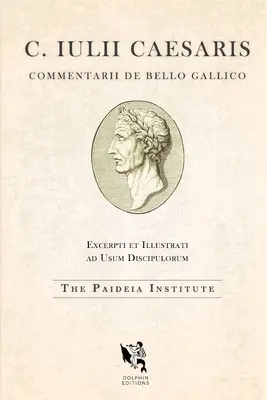 Editions du Dauphin : César, La guerre des Gaules - Dolphin Editions: Caesar, The Gallic War