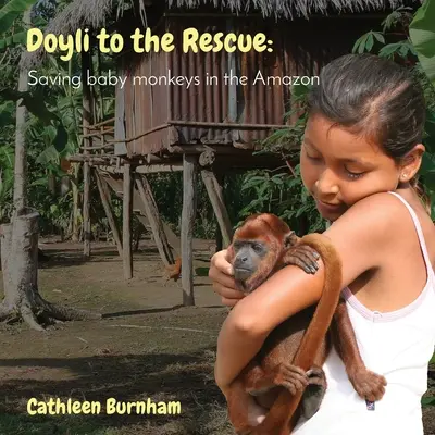 Doyli à la rescousse : Sauver les bébés singes en Amazonie - Doyli to the Rescue: Saving baby monkeys in the Amazon