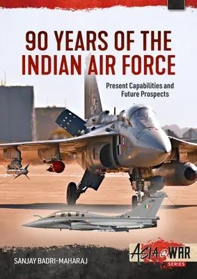 90 ans d'armée de l'air indienne : Capacités actuelles et perspectives d'avenir - 90 Years of the Indian Air Force: Present Capabilities and Future Prospects