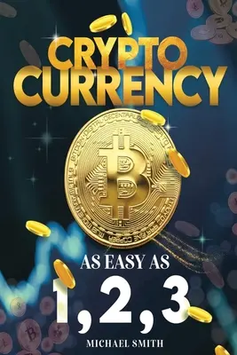 Les crypto-monnaies : Aussi simple que 1,2,3 - Cryptocurrency: As easy as 1,2,3