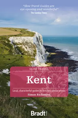 Kent : Guides locaux et caractéristiques des lieux spéciaux de Grande-Bretagne - Kent: Local, Characterful Guides to Britain's Special Places