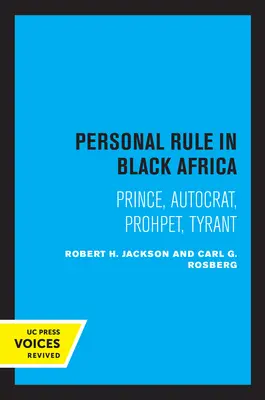 L'autorité personnelle en Afrique noire : Prince, autocrate, prophète, tyran - Personal Rule in Black Africa: Prince, Autocrat, Prophet, Tyrant