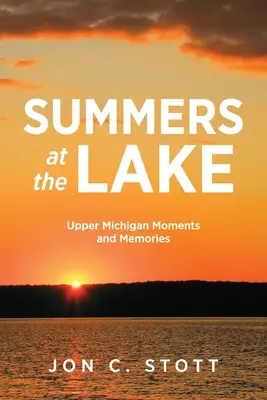 Summers at the Lake : Moments et souvenirs du Haut Michigan - Summers at the Lake: Upper Michigan Moments and Memories