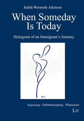 Quand le jour viendra est aujourd'hui : L'hologramme du voyage d'un immigrant - When Someday Is Today: Hologram of an Immigrant's Journey