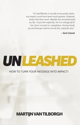 Unleashed : Comment transformer votre message en un impact ! - Unleashed: How to Turn Your Message Into Impact!