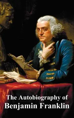 Autobiographie de Benjamin Franklin - The Autobiography of Benjamin Franklin