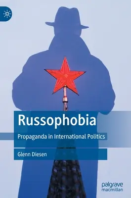 La russophobie : la propagande en politique internationale - Russophobia: Propaganda in International Politics