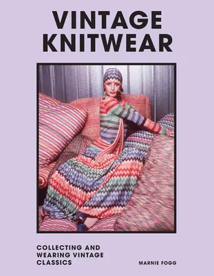 Tricot vintage : Collectionner et porter les classiques des créateurs - Vintage Knitwear: Collecting and Wearing Designer Classics