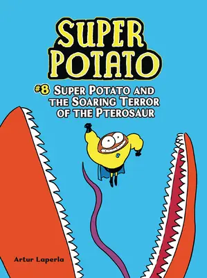 Super Patate et la terreur planante du ptérosaure : Livre 8 - Super Potato and the Soaring Terror of the Pterosaur: Book 8