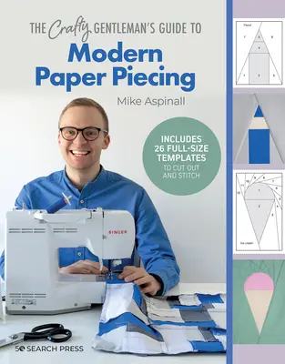 Le guide de l'artisan pour le découpage moderne en papier - The Crafty Gentleman's Guide to Modern Paper Piecing