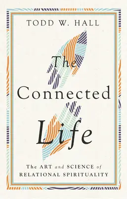 La vie connectée : L'art et la science de la spiritualité relationnelle - The Connected Life: The Art and Science of Relational Spirituality