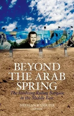 Au-delà du printemps arabe : L'évolution de l'accord de gouvernement au Moyen-Orient - Beyond the Arab Spring: The Evolving Ruling Bargain in the Middle East