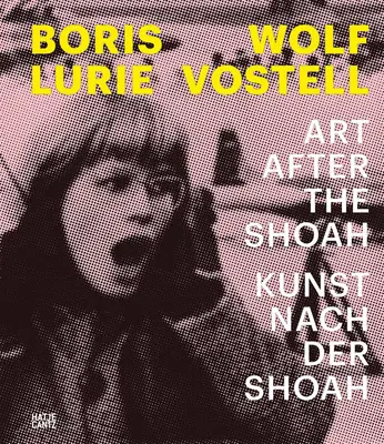 Boris Lurie & Wolf Vostell : L'art après la Shoah - Boris Lurie & Wolf Vostell: Art After the Shoah