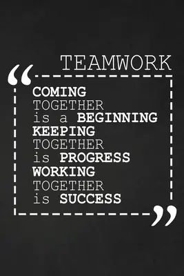 Se réunir, c'est commencer Rester ensemble, c'est progresser Travailler ensemble, c'est réussir : Cadeaux de motivation pour les employés - Coming Together Is A Beginning Keeping Together Is Progress Working Together Is Success: Employee Motivational Gifts