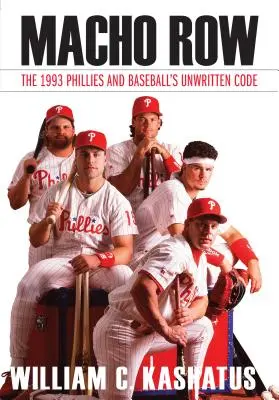 Macho Row : Les Phillies de 1993 et le code non écrit du baseball - Macho Row: The 1993 Phillies and Baseball's Unwritten Code