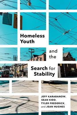 Les jeunes sans-abri et la recherche de stabilité - Homeless Youth and the Search for Stability