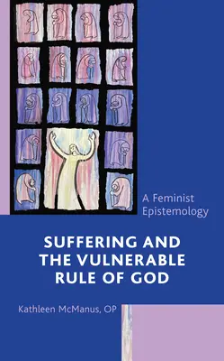 La souffrance et la règle vulnérable de Dieu : Une épistémologie féministe - Suffering and the Vulnerable Rule of God: A Feminist Epistemology